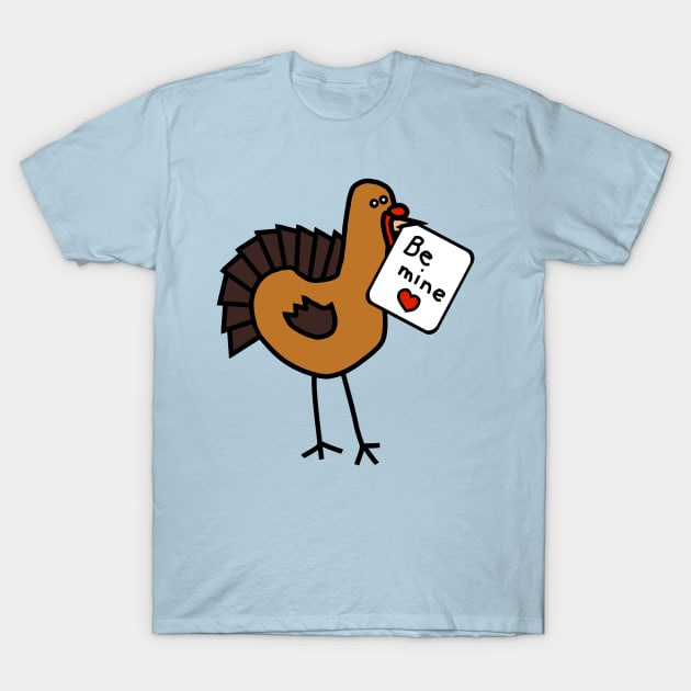 Funny Turkey says Be Mine on Valentines Day T-Shirt by ellenhenryart